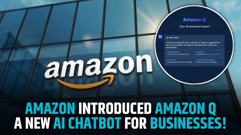 Amazon Introduced Amazon Q, A New AI Chatbot For Businesses